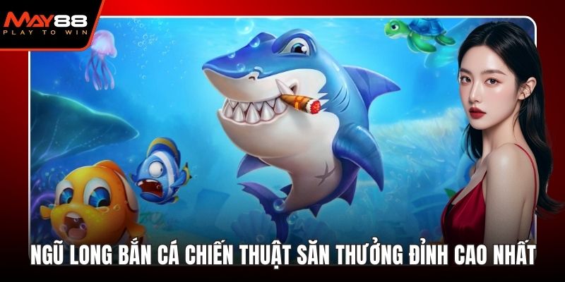 ngũ long bắn cá