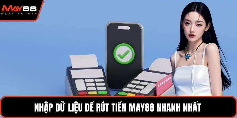 Nhập dữ liệu để rút tiền May88 nhanh nhất 